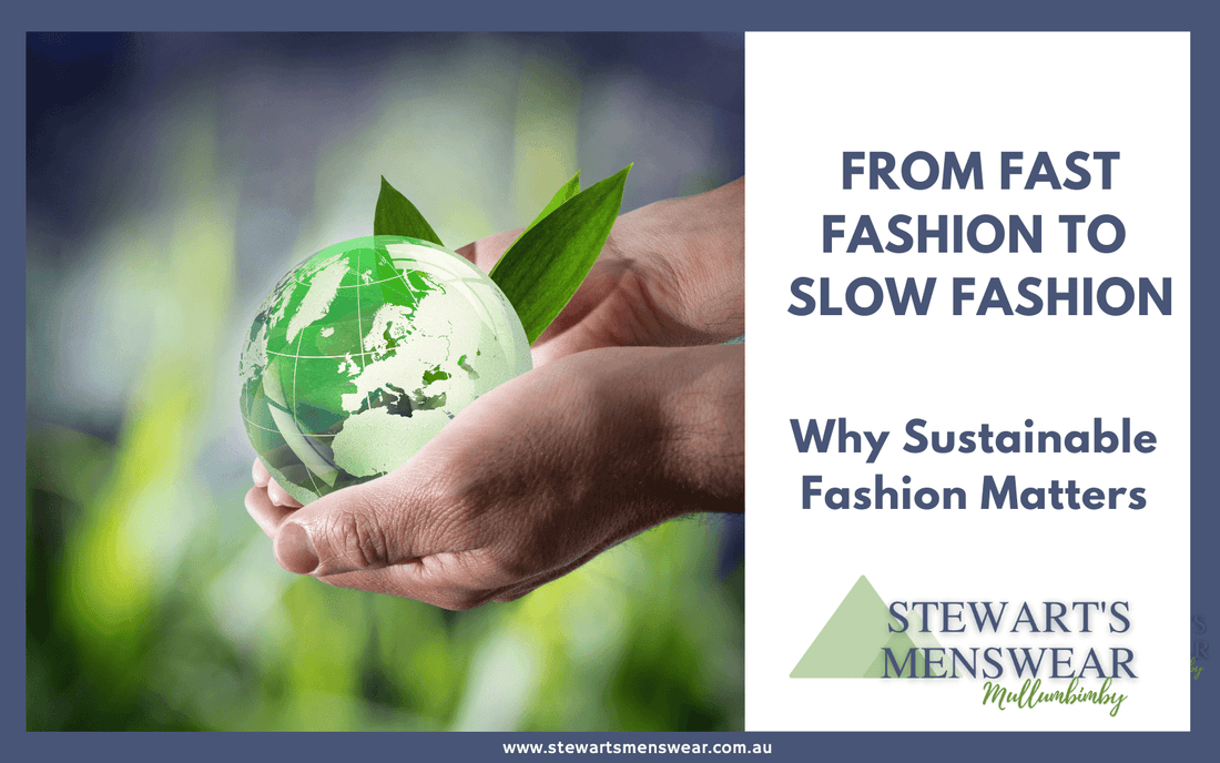 From Fast Fashion to Slow Fashion: Why Sustainable Fashion Matters